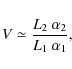 \begin{displaymath}V \simeq \frac{L_2~\alpha_2}{L_1~\alpha_1},
\end{displaymath}