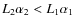 $L_2\alpha_2 < L_1\alpha_1$