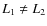 $L_1 \neq L_2$
