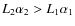 $L_2\alpha_2 >L_1\alpha_1$