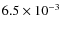 $ 6.5\times 10^{-3}$