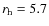 $r_{\rm h}=5.7$