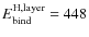 $E_{\rm bind}^{\rm
H, layer} = 448$