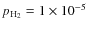 $p_{\rm H_2}= 1\times 10^{-5}$