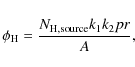 \begin{displaymath}\phi_{\rm H} = \frac{N_{\rm H, source} k_1 k_2 p r}{A},
\end{displaymath}