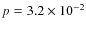 $p = 3.2 \times 10^{-2}$