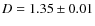 $D=1.35\pm 0.01$