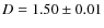 $D=1.50\pm 0.01$