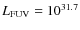$L_{\rm
FUV}=10^{31.7}$