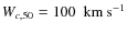 $W_{c,50}=100~~{\rm km}~{\rm s}^{-1}$