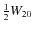 $\frac{1}{2}W_{20}$