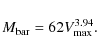 \begin{displaymath}M_{{\rm bar}}=62 V_{{\rm max}}^{3.94}.
\end{displaymath}