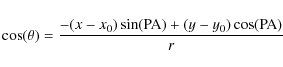 \begin{displaymath}\cos(\theta)=\frac{-(x-x_0)\sin({\rm PA})+(y-y_0)\cos({\rm PA})}{r}
\end{displaymath}