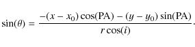 \begin{displaymath}\sin(\theta)=\frac{-(x-x_0)\cos({\rm PA})-(y-y_0)\sin({\rm PA})}{r\cos(i)}\cdot
\end{displaymath}