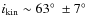 $i_{\rm kin} \sim63\hbox{$^\circ$ }
\pm 7\hbox{$^\circ$ }$