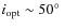 $i_{\rm opt}\sim 50\hbox{$^\circ$ }$