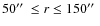 $50\hbox{$^{\prime\prime}$ }\le r \le
150\hbox{$^{\prime\prime}$ }$