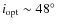 $i_{\rm opt} \sim 48\hbox{$^\circ$ }$