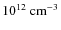 $ 10^{12}~{\rm cm}^{-3}$