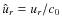 $\hat u_r=u_r/c_0$