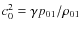 $c^2_0={\gamma p_{01}/\rho_{01}}$