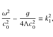 \begin{eqnarray*}\frac{\omega ^{2}}{c_{0}^{2}}-\frac{g}{4\Lambda
c_{0}^{2}}\equiv k_1^2,
\end{eqnarray*}