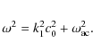 \begin{eqnarray*}\omega^2=k_1^2c_0^2+\omega^2_{\rm ac}.
\end{eqnarray*}