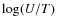 $\log(U/T)$