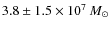 $3.8\pm 1.5 \times 10^7 ~\textit{M}\ensuremath{_\odot} $