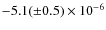 $-5.1(\pm 0.5)\times 10^{-6}$