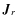 $\vec{J}_r$