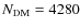 $N_{\rm DM} = 4280$