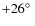$+26\hbox{$^\circ$ }$