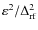 $\varepsilon_{}^{2} / \Delta_{\rm rf}^{2}$