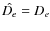 $\hat{D_e}=D_e$