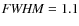 ${\it FWHM} = 1.1$