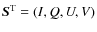 ${\mbox{\boldmath$S$\unboldmath }}^{\rm T}=(I,Q,U,V)$