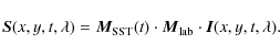 \begin{displaymath}{\mbox{\boldmath$S$\unboldmath }}(x,y,t,\lambda) = {\mbox{\bo...
...lab} \cdot
{\mbox{\boldmath$I$\unboldmath }}(x,y,t,\lambda).
\end{displaymath}