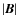 $\left\vert\mbox{\boldmath$B$\unboldmath }\right\vert$