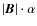 $\left\vert\mbox{\boldmath$B$\unboldmath }\right\vert\cdot\alpha$