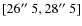 $[26\hbox{$^{\prime\prime}$ }5,28\hbox{$^{\prime\prime}$ }5]$