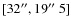 $[32^{\prime\prime},
19\hbox{$^{\prime\prime}$ }5]$
