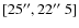 $[25^{\prime\prime},22\hbox{$^{\prime\prime}$ }
5]$