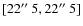 $[22\hbox{$^{\prime\prime}$ }5,22\hbox{$^{\prime\prime}$ }5]$