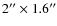 $2''\times 1.6''$