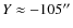 $Y\approx -105''$