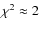 $\chi^2\approx 2$