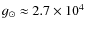 $g_\odot\approx2.7\times 10^4$
