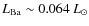 $L_{\rm Ba}\sim 0.064~L_{\odot}$