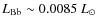 $L_{\rm Bb}\sim 0.0085~L_{\odot}$